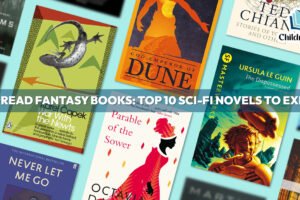 Must-Read Fantasy Books Top 10 Sci-Fi Novels to Explore